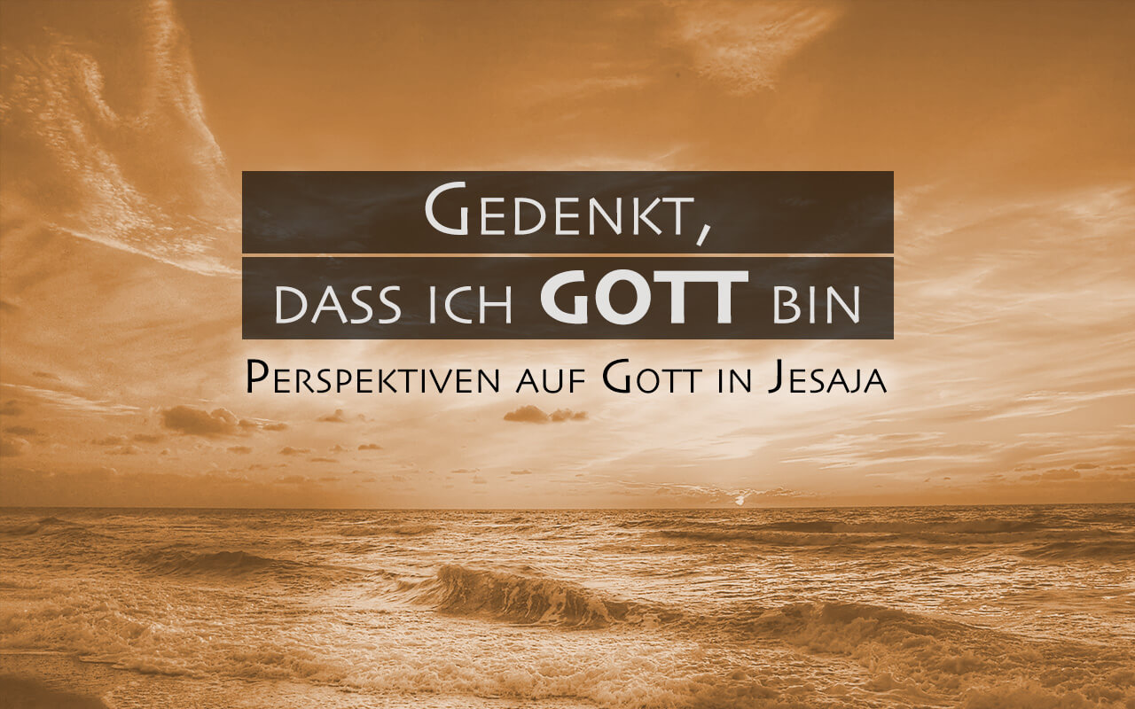 Gedenkt, dass ich Gott bin