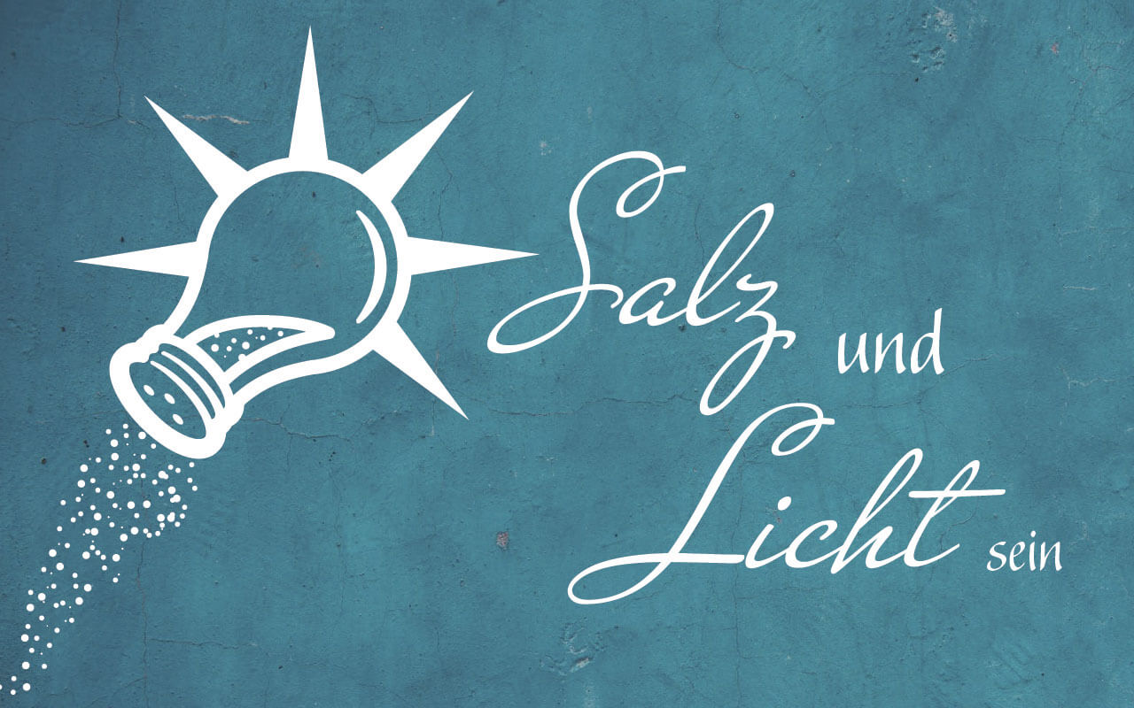 Salz und Licht sein II